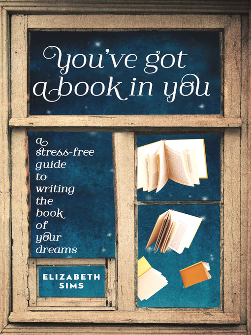 Title details for You've Got a Book in You by Elizabeth Sims - Available